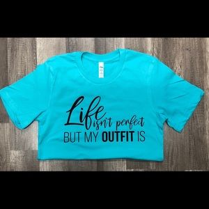 Life Isn’t Perfect But My Outfit Is